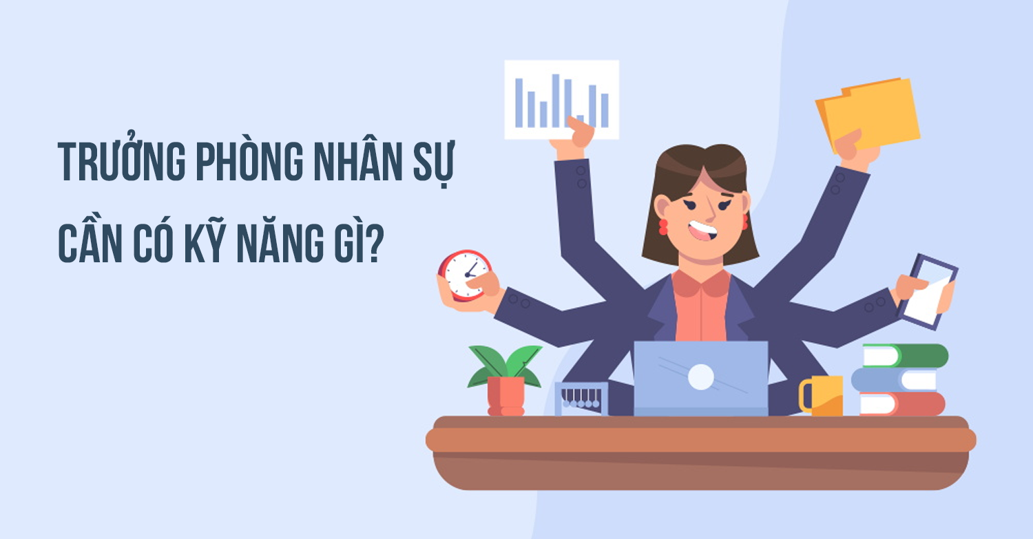 Trưởng phòng nhân sự cần có kỹ năng gì? 